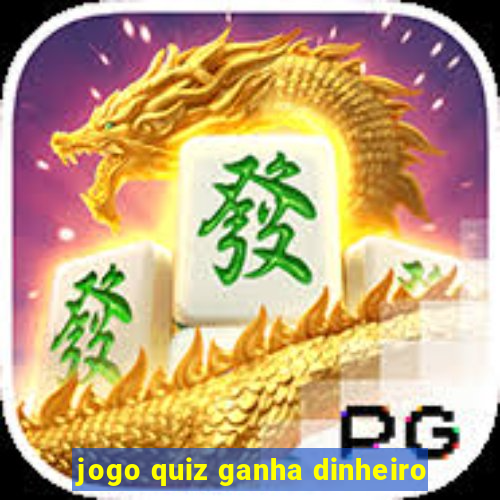 jogo quiz ganha dinheiro